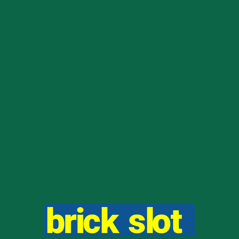 brick slot