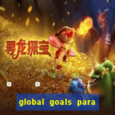 global goals para que serve