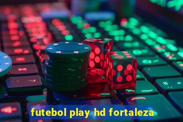 futebol play hd fortaleza