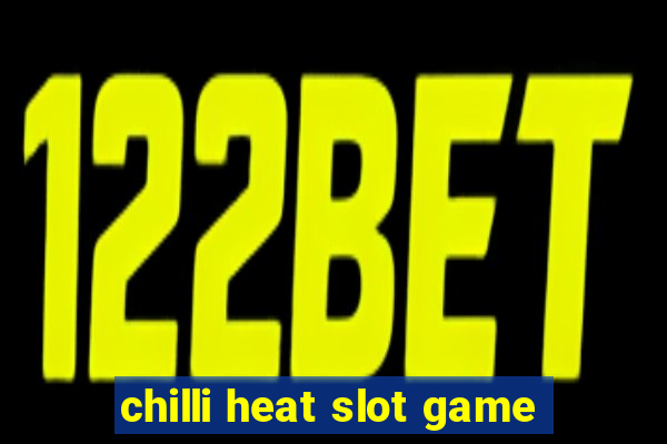 chilli heat slot game