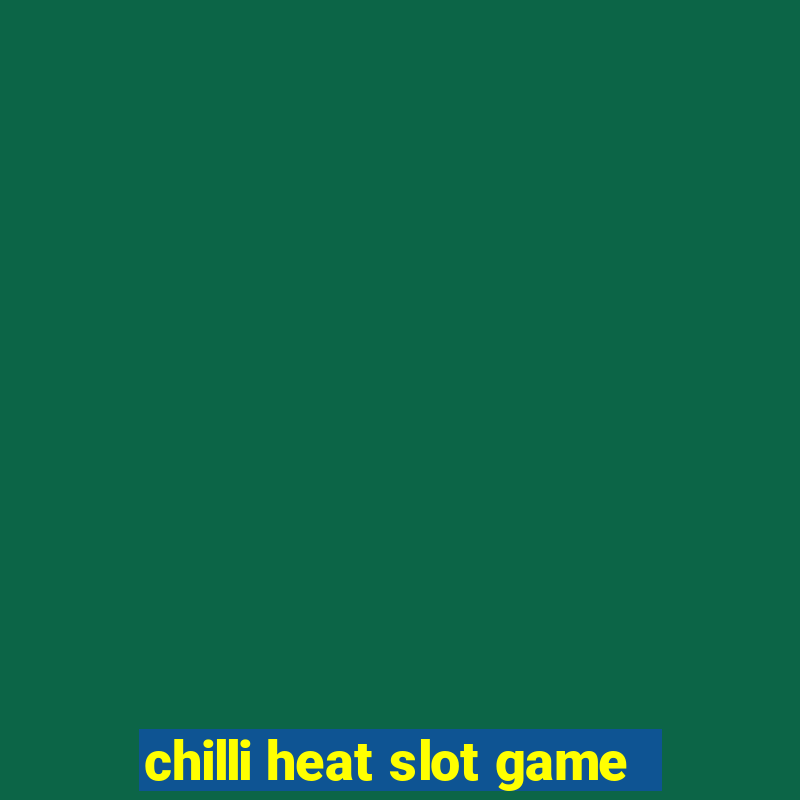 chilli heat slot game