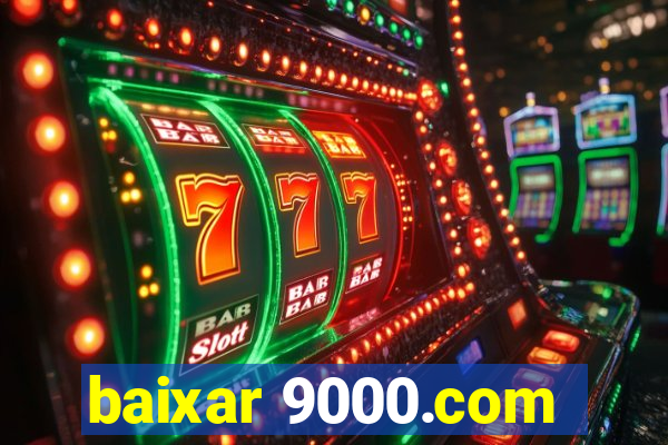 baixar 9000.com