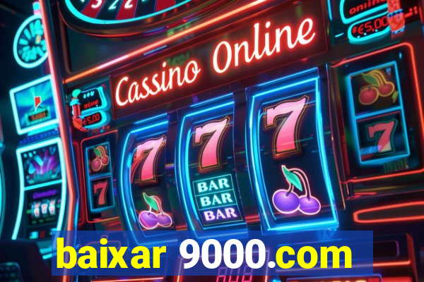 baixar 9000.com