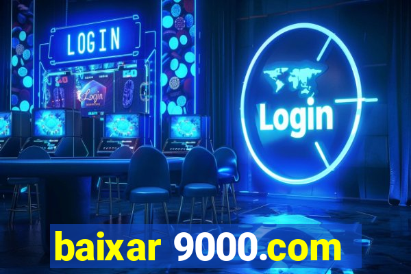 baixar 9000.com