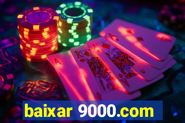 baixar 9000.com