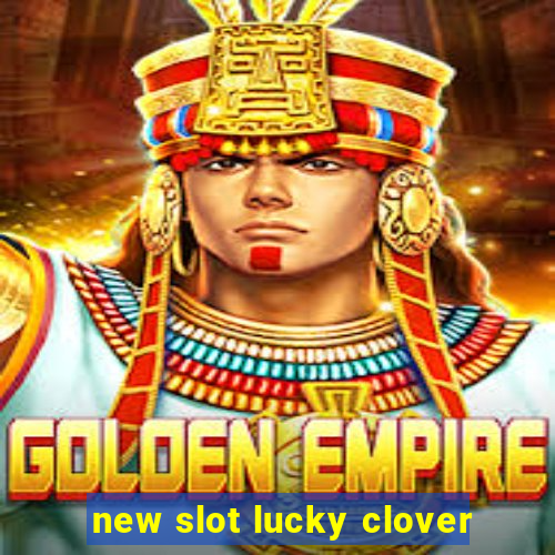 new slot lucky clover