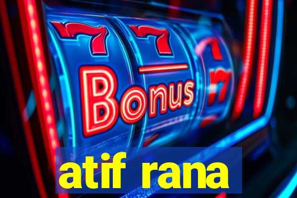 atif rana