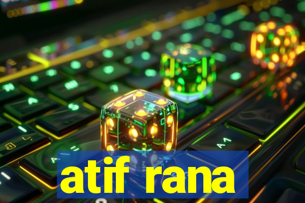 atif rana