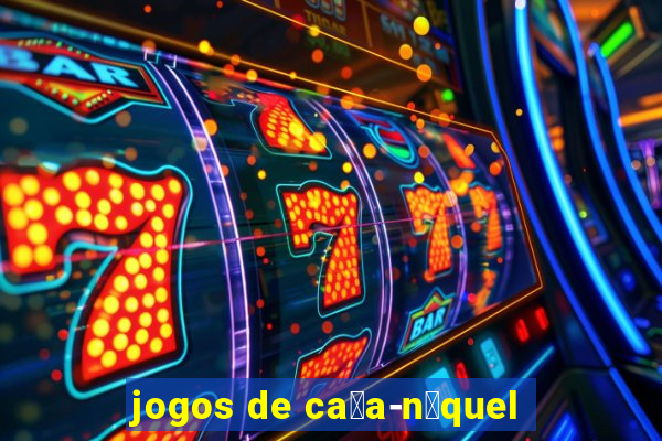 jogos de ca莽a-n铆quel