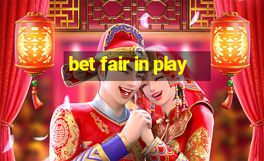 bet fair in play