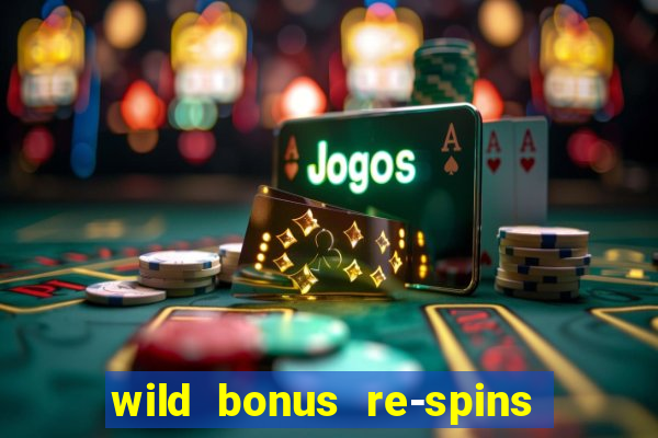 wild bonus re-spins slot free play