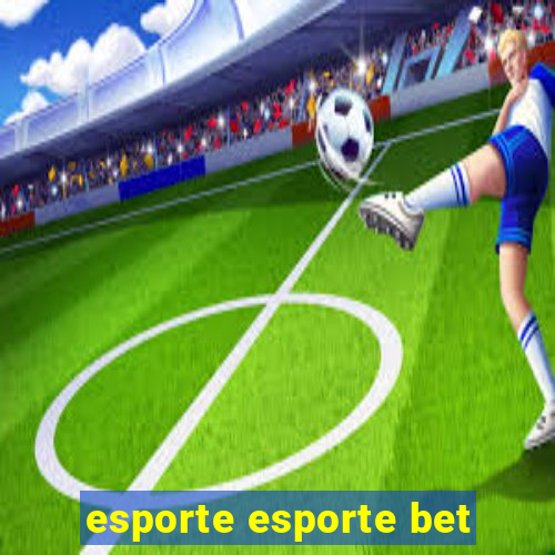 esporte esporte bet