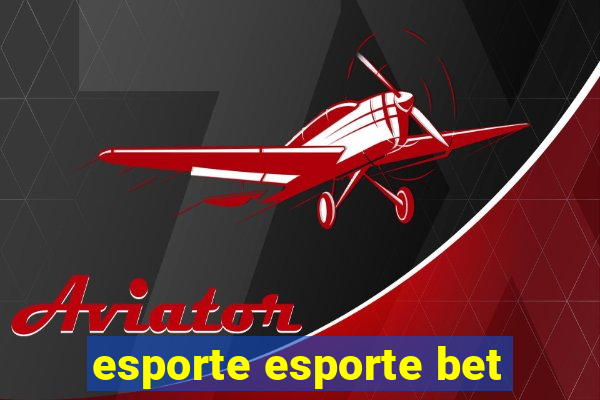 esporte esporte bet