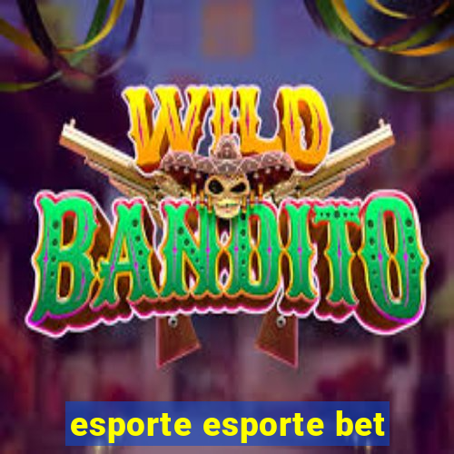 esporte esporte bet