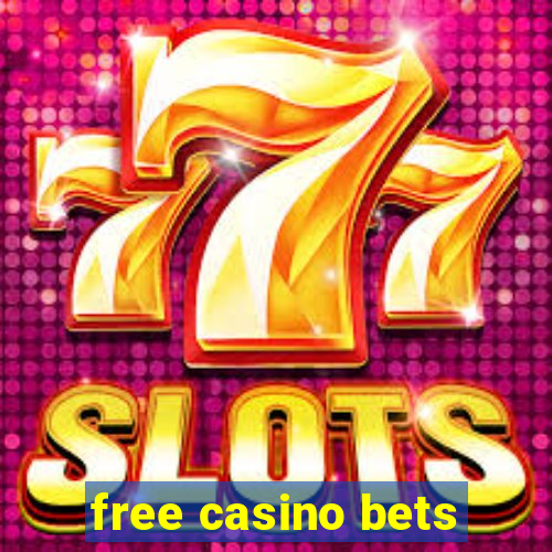 free casino bets