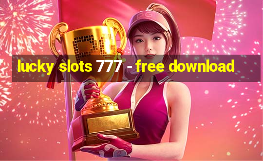 lucky slots 777 - free download