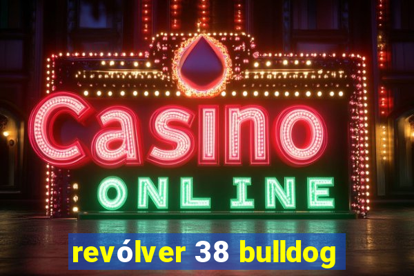 revólver 38 bulldog