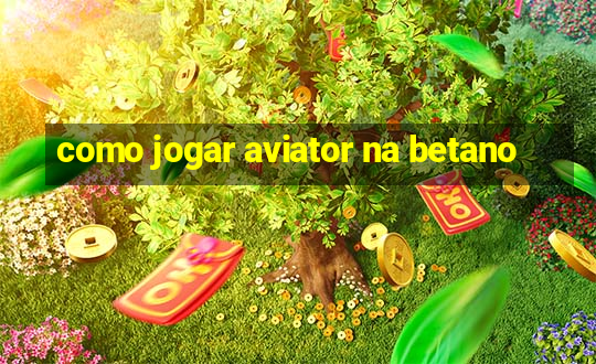 como jogar aviator na betano