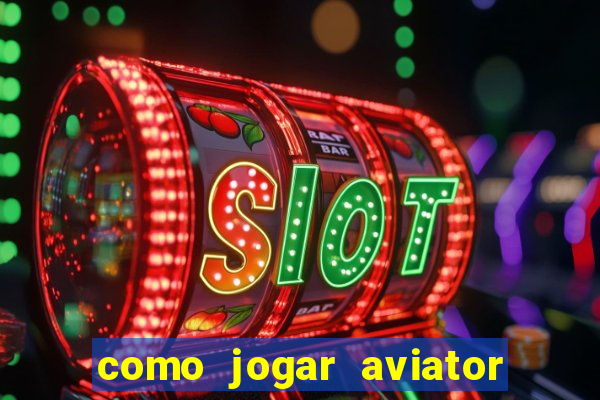 como jogar aviator na betano