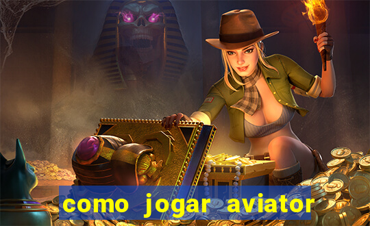 como jogar aviator na betano