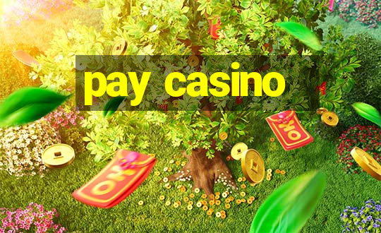 pay casino