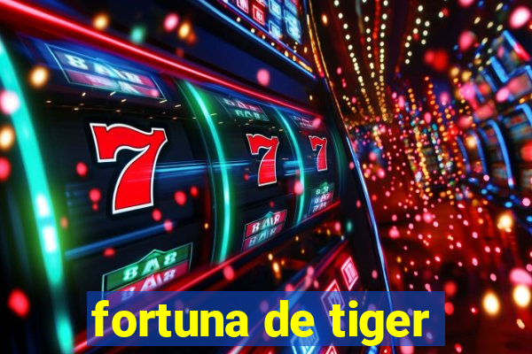 fortuna de tiger