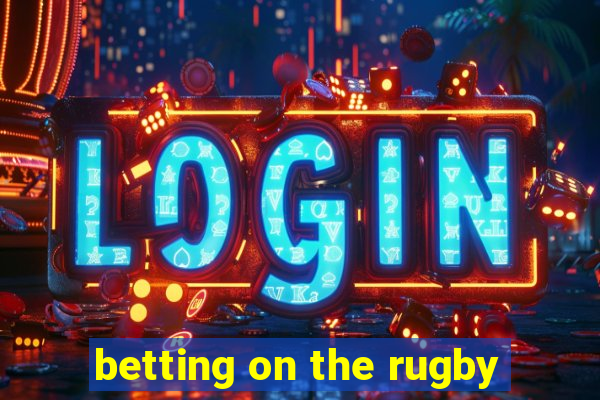 betting on the rugby