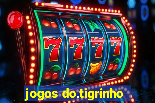 jogos do.tigrinho