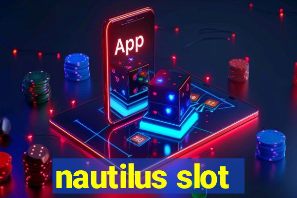 nautilus slot