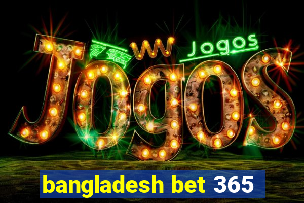 bangladesh bet 365