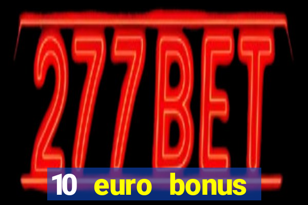 10 euro bonus online casino