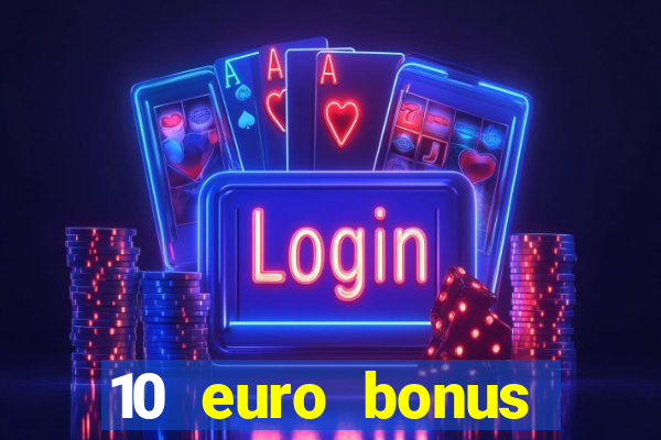 10 euro bonus online casino