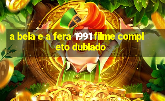 a bela e a fera 1991 filme completo dublado