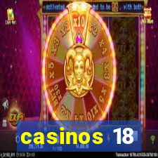 casinos 18