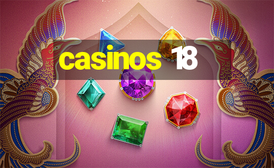 casinos 18