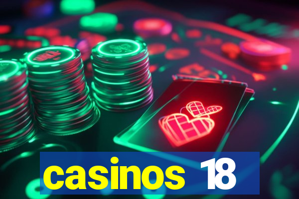 casinos 18