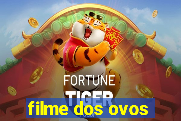 filme dos ovos