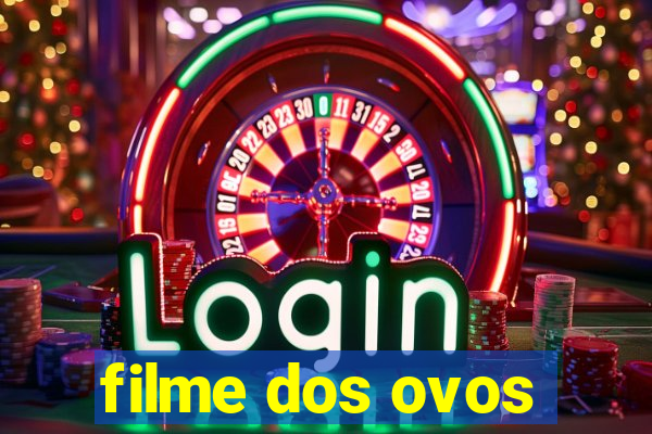 filme dos ovos