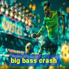 big bass crash