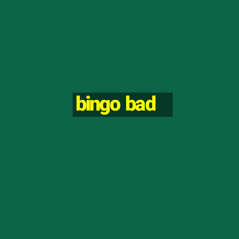 bingo bad