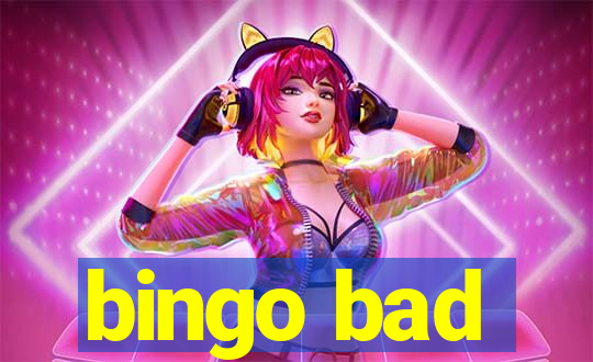 bingo bad