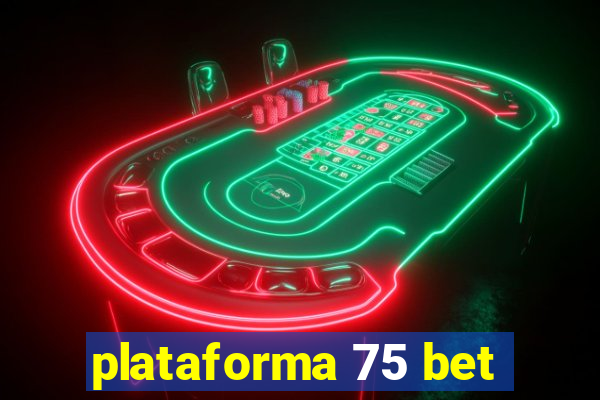 plataforma 75 bet