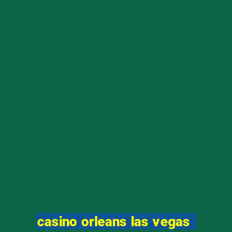 casino orleans las vegas