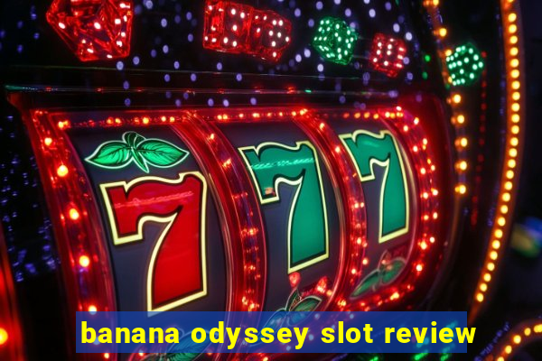 banana odyssey slot review