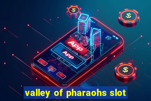 valley of pharaohs slot