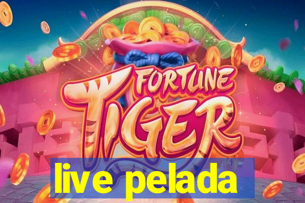 live pelada