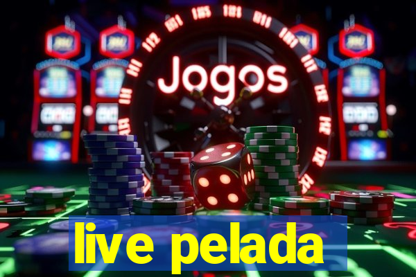 live pelada