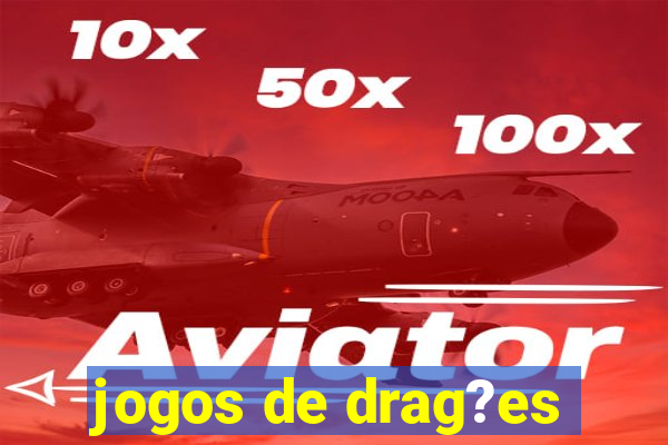 jogos de drag?es