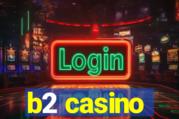 b2 casino