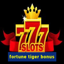 fortune tiger bonus